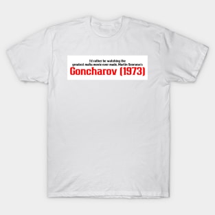 I’d rather be watching Goncharov (1973) T-Shirt